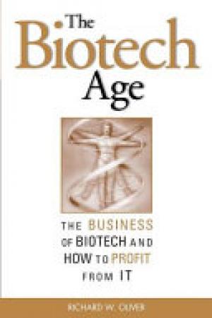 The Biotech Age : The Business of Biotech and How to Profit From It