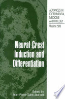 Neural Crest Induction and Differentiation