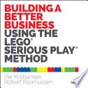 Building a Better Business Using the Lego Serious Play Method