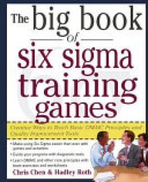 The Big Book of Six Sigma Training Games: Proven Ways to Teach Basic DMAIC Principles and Quality Improvement Tools