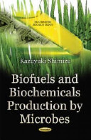 Biofuels and Biochemicals Production by Microbes