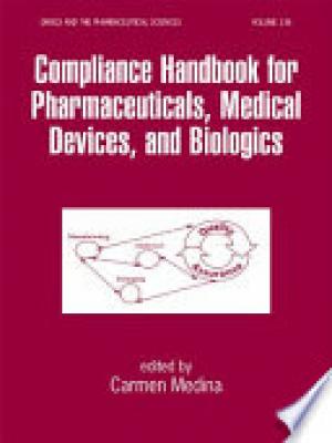 Compliance Handbook for Pharmaceuticals, Medical Devices, and Biologics