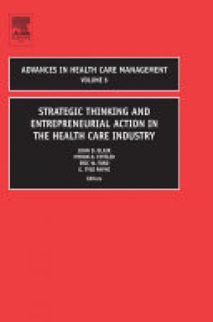 Strategic Thinking and Entrepreneurial Action in the Health Care Industry