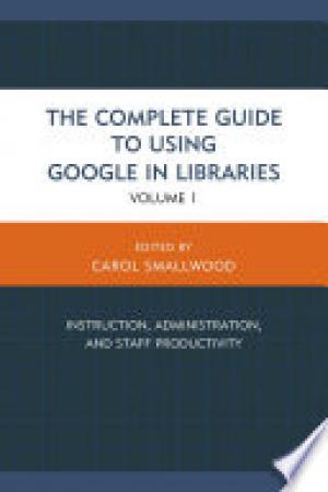 The Complete Guide to Using Google in Libraries