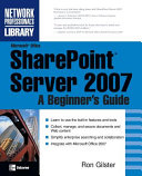 Microsoft® Office SharePoint® Server 2007: A Beginner's Guide