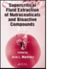 Supercritical Fluid Extraction of Nutraceuticals and Bioactive Compounds