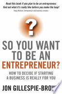 So You Want To Be An Entrepreneur?