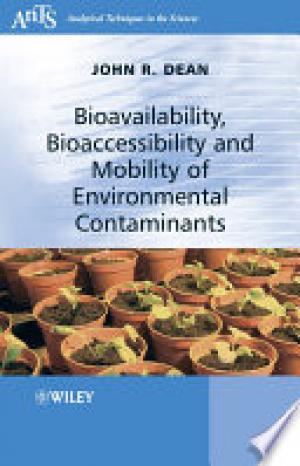 Bioavailability, Bioaccessibility and Mobility of Environmental Contaminants