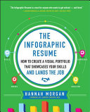 The Infographic Resume: How to Create a Visual Portfolio that Showcases Your Skills and Lands the Job