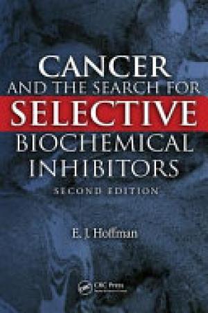 Cancer and the Search for Selective Biochemical Inhibitors, Second Edition