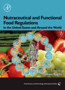 Nutraceutical and Functional Food Regulations in the United States and Around the World