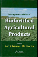 Development and Uses of Biofortified Agricultural Products