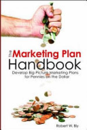 The Marketing Plan Handbook: Develop Big-Picture Marketing Plans for Pennies on the Dollar