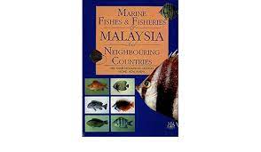 Marine Fishes & Fisheries of Malaysia and Neighbouring Countries